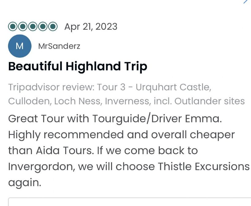 Great tour with tourguide/driver Emma. Highly recommended and overall cheaper than Aida Tours. If we come back to Invergordon, we will choose thistle Excursions again.